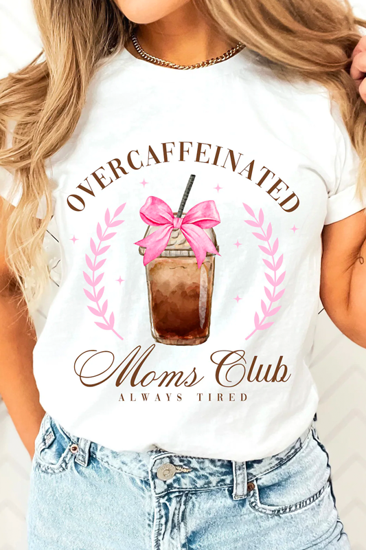 Overcaffeinated Moms Club Tee